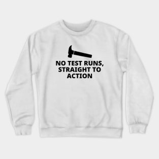 No Test Runs Straight To Action Crewneck Sweatshirt